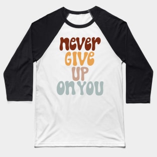 never give up Baseball T-Shirt